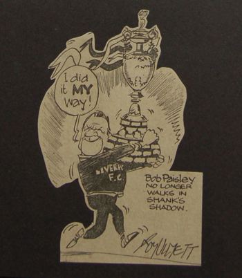 Bob Paisley no longer walks in Shanks' shadow